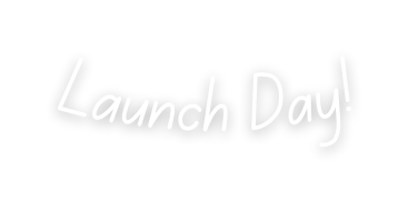 Launch Day